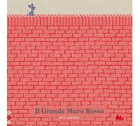 Il grande muro rosso. Ediz. a colori