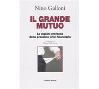 Il grande mutuo. Le ragioni profonde della prossima crisi finanziaria
