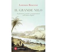 Il grande Nilo. Esploratori, turisti e conquistatori nell'antico Egitto