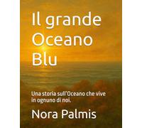 Il grande Oceano Blu: Una storia sull’Oceano che vive in ognuno di noi.
