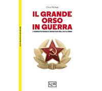 Il grande orso in guerra. L'esercito russo e sovietico dal 1917 a oggi