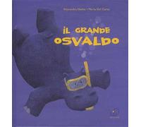 Il grande Osvaldo. Ediz. illustrata
