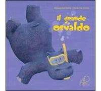 Il grande Osvaldo – Ediz. illustrata – Kite Kids