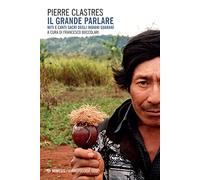 Il grande parlare. Miti e canti sacri degli Indiani Guaranì