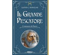 Libri Douglas Lloyd Cassel - Il Grande Pescatore. Il Romanzo Di Pietro