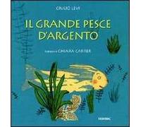 Il grande pesce d'argento. Ediz. illustrata