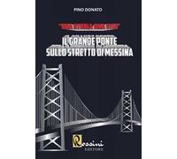 Il grande ponte sullo Stretto di Messina. Una storia una vita