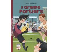Il grande portiere. Wonder Football Club. Vol. 4