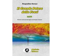 Il grande potere delle frasi. Aforismi motivazionali legati ad immagini esclusive