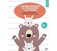 Il grande quaderno del pregrafismo coi puntini. Ediz. a colori