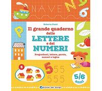 Il grande quaderno delle lettere e dei numeri. 5-6 anni
