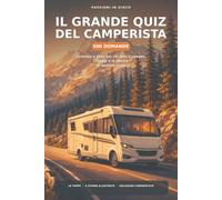 IL GRANDE QUIZ DEL CAMPERISTA: Impara con i quiz! Curiosità e sfide per chi ama il camper, i viaggi e la libertà su quattro ruote