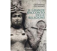 Il grande racconto delle religioni. Ediz. a colori