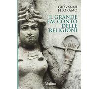 Il grande racconto delle religioni. Ediz. a colori [Hardcover] [Oct 04, 2018] Fi
