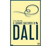 Il grande racconto di Dalì - 2021 - Edizioni della Sera