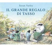 Il grande regalo di Tasso. Ediz. a colori