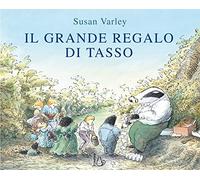 Il grande regalo di Tasso. Ediz. a colori