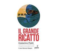 Il grande ricatto. L'apertura delle frontiere come strumento di pressione politica. Il caso Marocco-Spagna