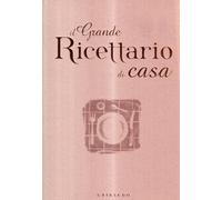 Il grande ricettario di casa. Ediz. illustrata