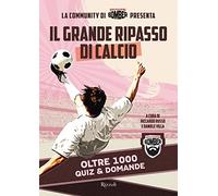 Il grande ripasso di calcio. Oltre 1000 quiz & domande