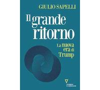 Il grande ritorno. La nuova era di Trump