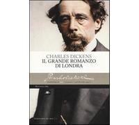 Il grande romanzo di Londra - Dickens Charles
