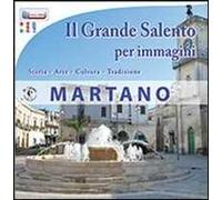 Il grande Salento per immagini. Martano. Storia, arte, cultura, tradizione