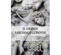 Il grande sarcofago Ludovisi. Un approccio multidisciplinare per la conoscenza e il restauro