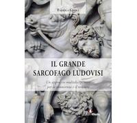Il grande sarcofago Ludovisi. Un approccio multidisciplinare per la conoscenza e il restauro