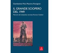 Il grande sciopero del 1949. memorie del sindacalista veronese Romano Calzolari