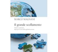 Il grande scollamento. Timori e speranze dopo gli eccessi della globalizzazione