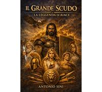 IL GRANDE SCUDO: La leggenda di Aiace