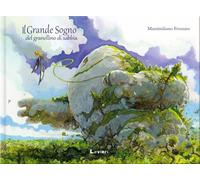 Il grande sogno del granellino di sabbia. Ediz. a colori