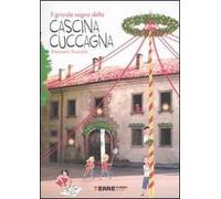 Il grande sogno della Cascina Cuccagna. Ediz. illustrata
