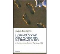 Il grande sogno della nostra vita: la chiamata di Dio. La vita, l'attenzione educativa e l'esperienza di fede