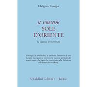 Libri Chögyam Trungpa - Il Grande Sole D'oriente. La Saggezza Di Shambhala