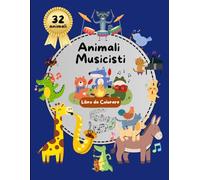 Il Grande Spettacolo degli Animali Musicisti - Libro da Colorare: 32 figure
