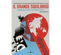 Il grande squilibrio. L'emergenza climatica raccontata a fumetti