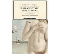 Il grande tabù delle donne. Come affrontare senza timori la menopausa