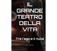 IL GRANDE TEATRO DELLA VITA: Tra l'ego e il nulla