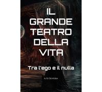 IL GRANDE TEATRO DELLA VITA: Tra l'ego e il nulla
