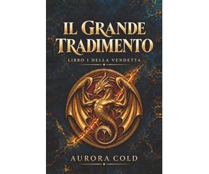 Il Grande Tradimento: Libro primo della Vendetta: 1
