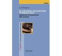 Il grande venditore di immagini. Elementi di semiotica del cinema