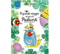 Il grande viaggio dei piccoli piedicorti. Ediz. a colori