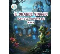 Il grande viaggio Gliff e la scoperta dei Maya