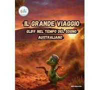 Il Grande Viaggio Gliff nel Tempo del Sogno Australiano