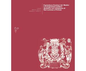Il granduca Cosimo I de' Medici e il programma politico dinastico nel complesso