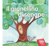 Il granellino di senape. Ediz. illustrata