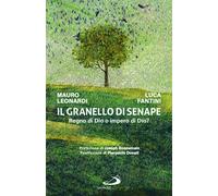 Il granello di senape. Regno di Dio o impero di Dio? - Leonardi Mauro, Fan...