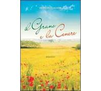 Il grano e la cenere